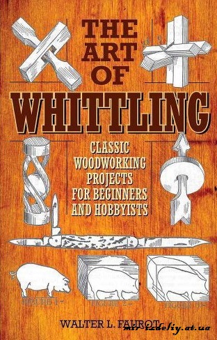 Faurot Walter L. The Art of Whittling