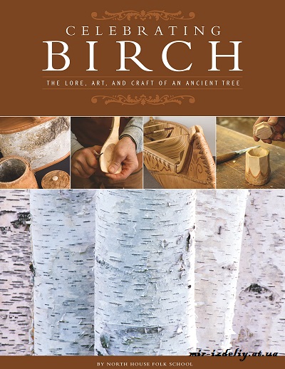 Celebrating Birch The Lore, Art, and Craft of an Ancient Tree