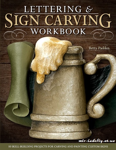 Lettering & Sign Carving Wookbook 10 Skill-Building Projects for Carving and Painting Custom Signs