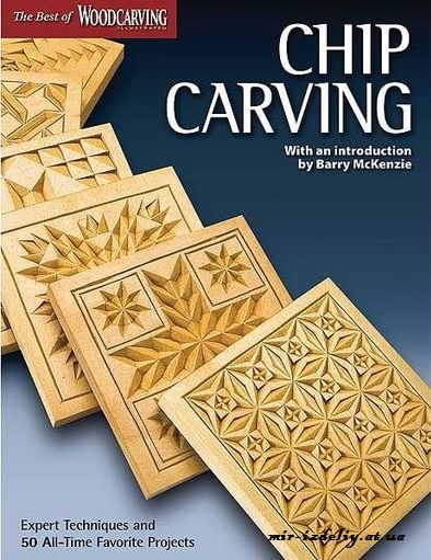 Chip Carving (Best of WCI): Expert Techniques and 50 All-Time Favorite Projects