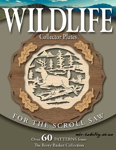 Wildlife Collector Plates for the Scroll Saw: Over 60 Patterns from The Berry Basket Collection