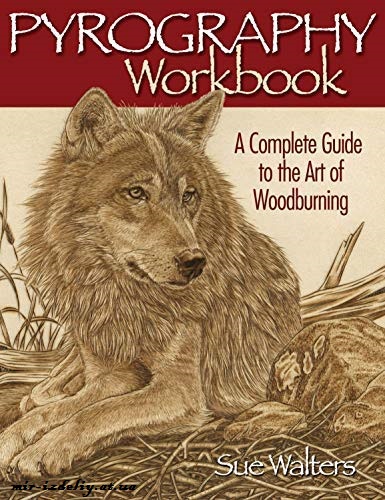 Pyrography Workbook - A Complete Guide to the Art of Woodburning