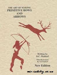 The art of making primitive bows and arrows